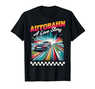 Autobahn A Love Story Lustig Autobahn Fahren Männer Frauen T-Shirt von Autobahn Driving