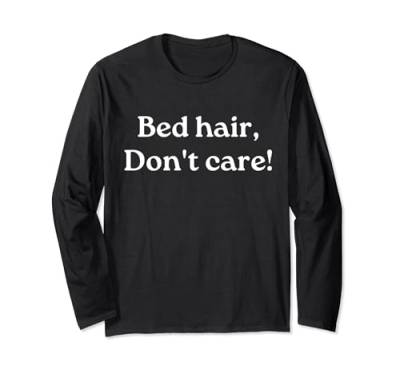 Betthaar, Don't Care, lustiges Unisex-Design für Männer, Frauen, Jungen, Mädchen Langarmshirt von Bed hair, don't care Funny Unisex Design Men Women