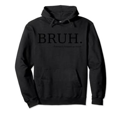Bruh Formerly Known as Mom, Mama Mommy Mom Bruh (2-Sided) Pullover Hoodie von Bruh Formerly Known as Mom, Mama Mommy Mom Bruh