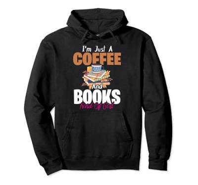 Ich bin Just A Coffee Books Art Von Mädchen Bookworm Lover Pullover Hoodie von Coffee Drinker Book Lover - DressedForDuty