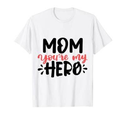 Happy Mother's Day Mom You are my hero Mommy Grandma Damen T-Shirt von Happy Mother's Day Mom 2024 Mommy Grandma Womens