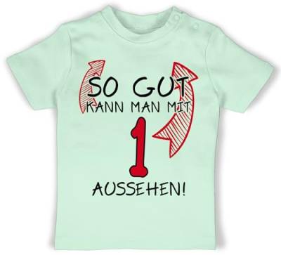 Baby T-Shirt Mädchen Jungen - 1. Geburtstag - So gut kann Man mit eins Aussehen - schwarz - 6/12 Monate - Mintgrün - geburtstagsshirt 1 Jahre 1geburtstag t-Shirts 1st Birthday Girl Outfit von Shirtracer