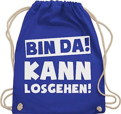 Shirtracer Turnbeutel Rucksack - Sprüche Statement mit Spruch - Bin da kann losgehen - Unisize - Royalblau - festival stoffbeutel party bedruckt sprüchen da, stoffrucksack damen sprüche, da! taschen von Shirtracer