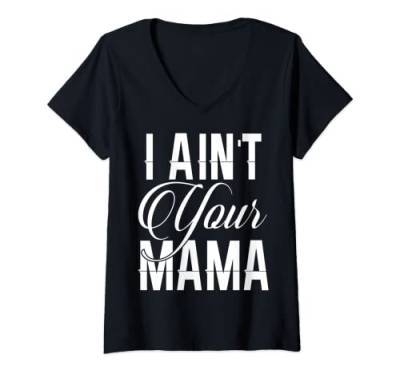 Damen I Ain't Your Mama T-Shirts Lustig Hip Hop Urban T-Shirt mit V-Ausschnitt von Unbekannt