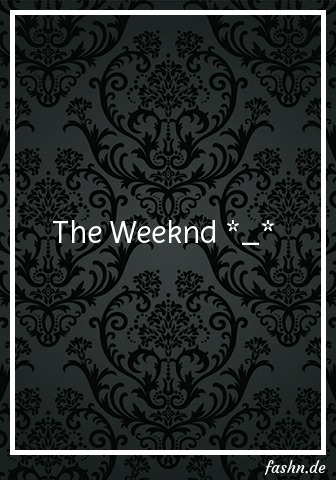 The Weeknd *_*