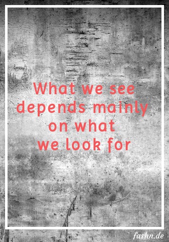 What we see depends mainly on  what we look for