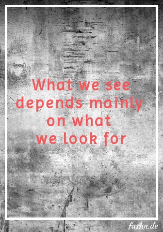 What we see depends mainly on what we look for What we see depends mainly on what we look for