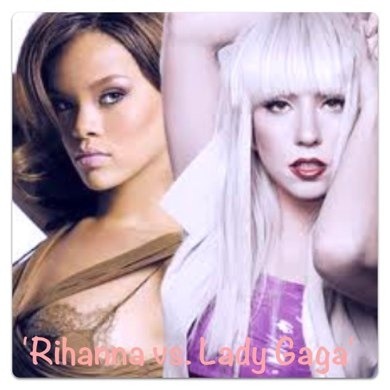 Wenn finde ihr töller/ besser?'(:♥Lady Gaga oder Rihanna...:*<3? Wenn finde ihr töller/ besser?'(:♥Lady Gaga oder Rihanna...:*<3?