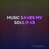 Music saves my soul!!!<3