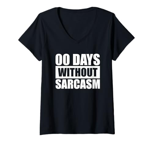 Damen 0 Days Without Sarcasm T-Shirt mit V-Ausschnitt Damen 0 Days Without Sarcasm T-Shirt mit V-Ausschnitt von 0 Days Without Sarcasm