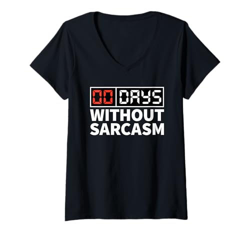 Damen 0 Days Without Sarcasm T-Shirt mit V-Ausschnitt Damen 0 Days Without Sarcasm T-Shirt mit V-Ausschnitt von 0 Days Without Sarcasm