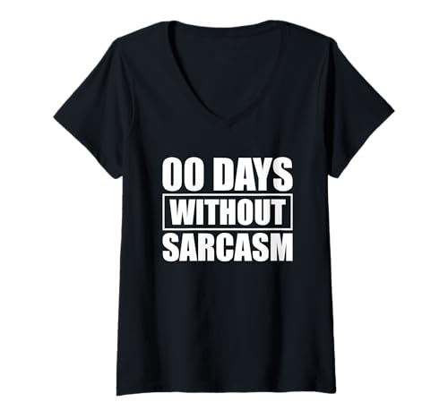 Damen 0 Days Without Sarcasm T-Shirt mit V-Ausschnitt Damen 0 Days Without Sarcasm T-Shirt mit V-Ausschnitt von 0 Days Without Sarcasm