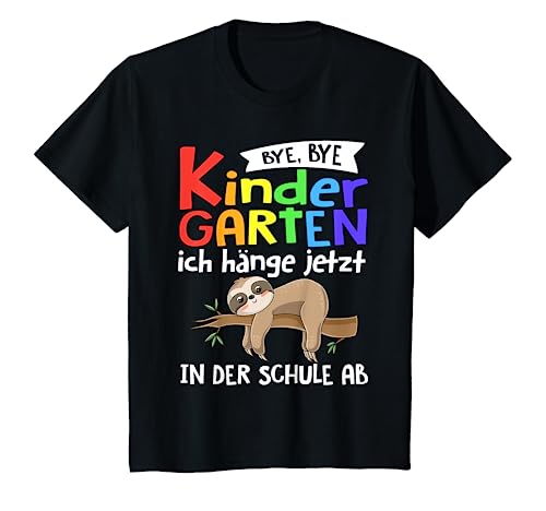 Kinder Bye Kindergarten Ich Hänge Jetzt in Der Schule Ab Faultier T-Shirt von 1 Klasse Einschulungs T-Shirt Shop