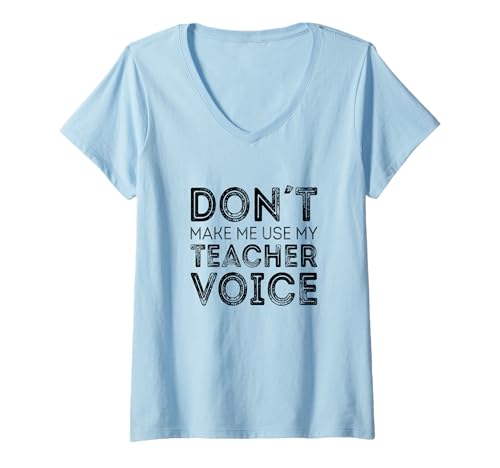 Damen Don't Make me use My Teacher Voice T-Shirt mit V-Ausschnitt von 100 Most funny Phrases on Mugs and Shirts