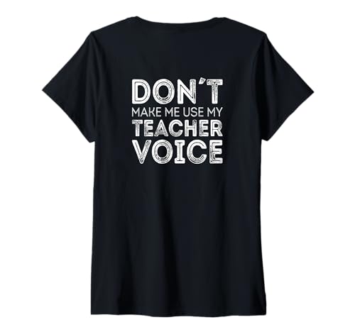 Damen Don't Make me use My Teacher Voice T-Shirt mit V-Ausschnitt von 100 Most funny Phrases on Mugs and Shirts