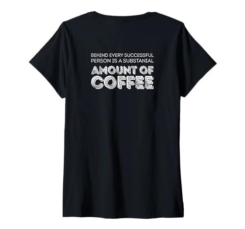 Damen Hinter jedem erfolgreichen Menschen steckt eine Menge Kaffee T-Shirt mit V-Ausschnitt von 100 Most funny Phrases on Mugs and Shirts