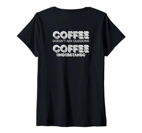 Damen Kaffee stellt Keine Fragen. Kaffee versteht. T-Shirt mit V-Ausschnitt von 100 Most funny Phrases on Mugs and Shirts