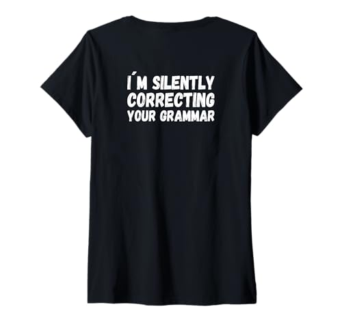 Damen Korrigieren Sie Ihre Grammatik lautlos T-Shirt mit V-Ausschnitt von 100 Most funny Phrases on Mugs and Shirts