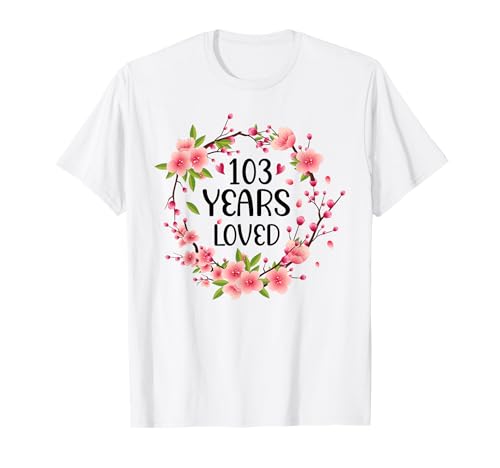 Floral 103 Jahre alt 103 Jahre alt, Frauen zum 103. Geburtstag geliebt T-Shirt Floral 103 Jahre alt 103 Jahre alt, Frauen zum 103. Geburtstag geliebt T-Shirt von 103 Years Old Birthday Gifts for Women and Men