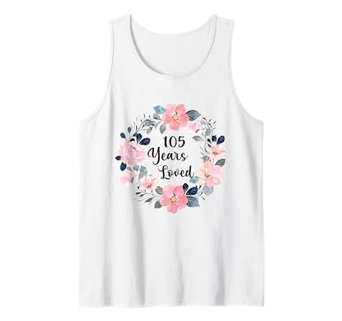 105 Years Loved 105th Birthday Floral 105 Year Old Men Women Tank Top 105 Years Loved 105th Birthday Floral 105 Year Old Men Women Tank Top von 105th Birthday 105 Years Old Gifts for Mom Grandma