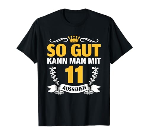 So gut kann man mit 11 aussehen Mädchen Junge 11. Geburtstag T-Shirt So gut kann man mit 11 aussehen Mädchen Junge 11. Geburtstag T-Shirt von 11 Jahre Junge Mädchen Geschenke 11. Geburtstag