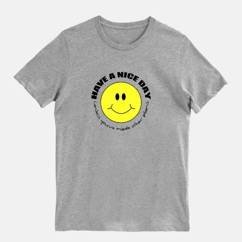 Have A Nice Day Unless You've Made Other Plans - Unisex T-Shirt Herren Damen/Grau Weiß Inspirational Funny Smiley Geschenk 1111 von 1111now