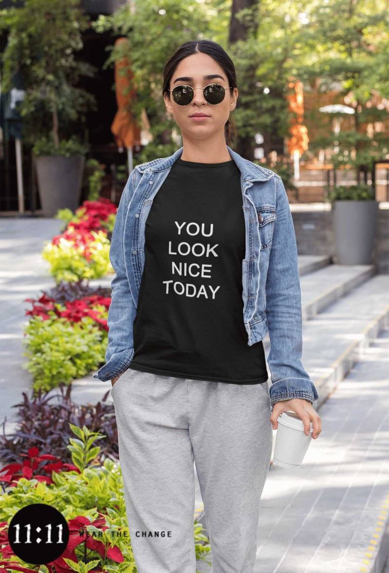 Sie Sehen Heute Nett Aus - Unisex T-Shirt Männer Frauen Lustiges Inspirierendes Zitat Shirts Kompliment Ungeschickte Ermutigung Geschenk von 1111now