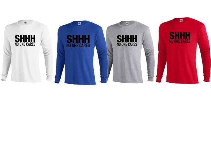 Shhhhh Niemand Kümmert Sich Lustige T-Shirt/Langarm Herren Größen von 123emmashirts
