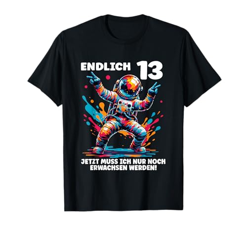 Endlich 13 Geburtstag Männer 13. Deko Outfit 13er Astronaut T-Shirt Endlich 13 Geburtstag Männer 13. Deko Outfit 13er Astronaut T-Shirt von 13 Geburtstag Männer Teenager Geschenk Astronaut