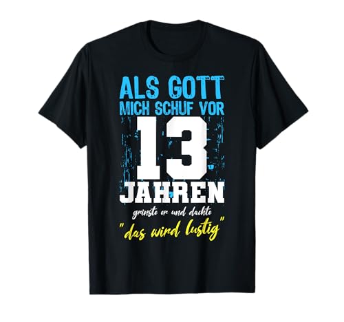 Als Gott Mich Schuf 13 Jahre Jungen Mädchen 13. Geburtstag T-Shirt Als Gott Mich Schuf 13 Jahre Jungen Mädchen 13. Geburtstag T-Shirt von 13 Jahre Geburtstag Vintage Retro Geschenk Outfit