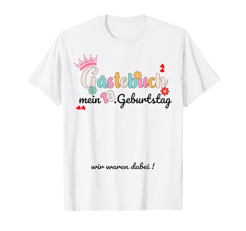 13. Geburtstag Junge Mädchen Lustiges Gästebuch T-Shirt von 13 Jahre Mädchen Geburtstag Party