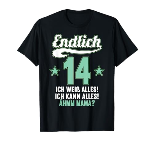 Endlich 14 ich weiß alles kann alles Ähm mama 14 Geburtstag T-Shirt von 14. Geburtstag 14 Jahre alt lustige Sprüche
