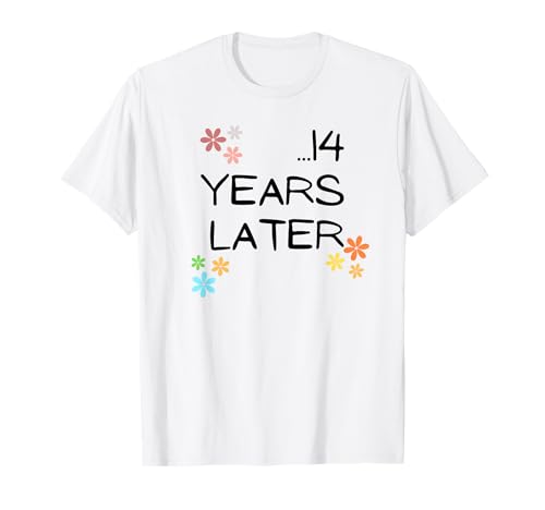 14 Years Later Lustiges Geburtstags Outfit Junge Mädchen T-Shirt 14 Years Later Lustiges Geburtstags Outfit Junge Mädchen T-Shirt von 14. Geburtstag Geschenk Spruch Gebgesch