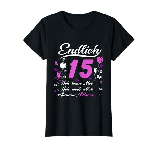 15. Geburtstag Mädchen lustig - Endlich 15 Ich kann alles T-Shirt 15. Geburtstag Mädchen lustig - Endlich 15 Ich kann alles T-Shirt von 15 Geburtstag Mädchen Geschenk lustig 15. Ehrentag