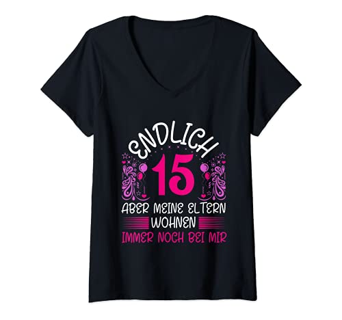 Damen Endlich 15 aber meine Eltern wohnen immer noch bei mir T-Shirt mit V-Ausschnitt von 15. Geburtstag Mädchen Geschenk lustig Endlich 15