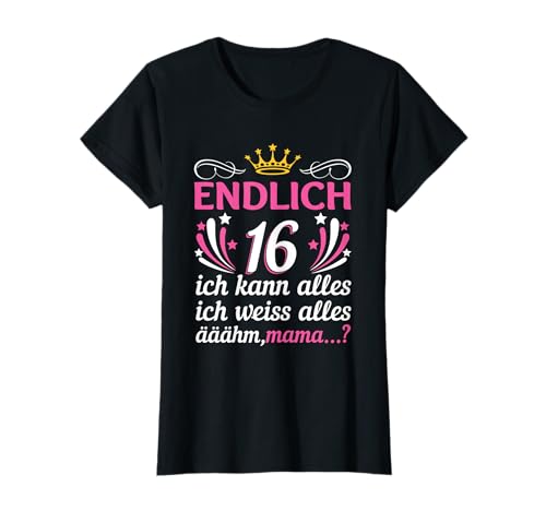 Geburtstag Mädchen Endlich 16 ich kann alles Krone süßes T-Shirt Geburtstag Mädchen Endlich 16 ich kann alles Krone süßes T-Shirt von 16 Jahre Endlich Teenager Spruch Geschenkideen