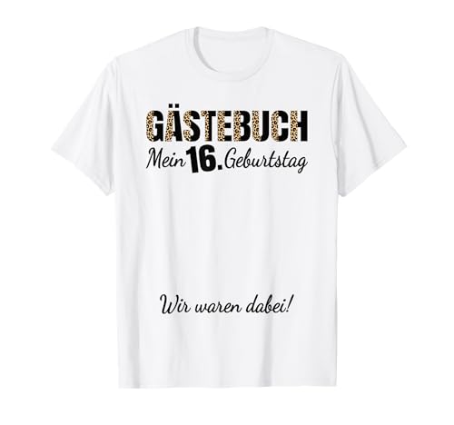 16. Geburtstag 16 Jahre Party Lustiges Gästebuch Mädchen T-Shirt 16. Geburtstag 16 Jahre Party Lustiges Gästebuch Mädchen T-Shirt von Geburtstag Party Kinder Bekleidung Gästeliste Deko