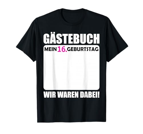 16. Geburtstag Mädchen Gäste 16 Jahre 2009 Deko Gästebuch T-Shirt von 16.Geburtstag 16 Jahre Deko Feier T-Shirt Geschenk