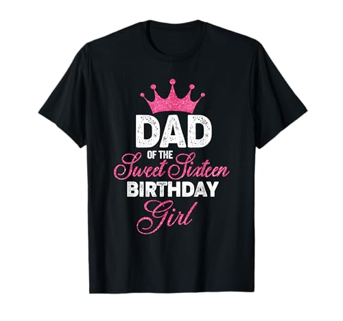 Papa of the Sweet Sixteen Birthday Girl 16. Rosa Krone T-Shirt von 16th Birthday Shirt For Family Sweet 16 Squad Gift