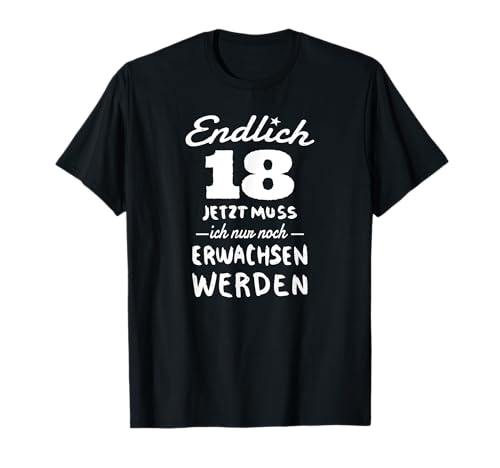 Endlich 18 Geburtstag Mädchen und 18 Geburtstag Junge T-Shirt von 18 Geburtstag Deko und Geschenk für 18 Geburtstag
