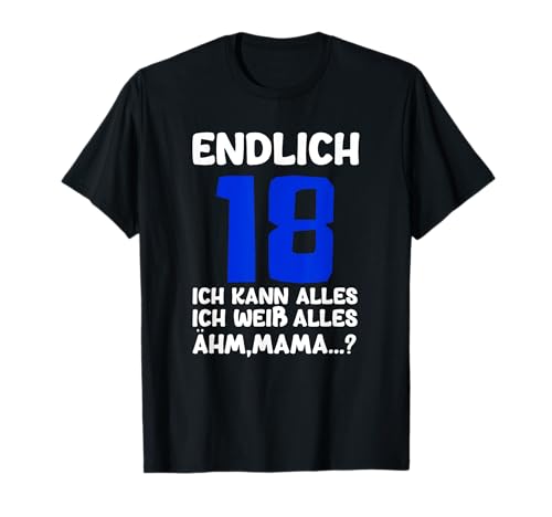 Endlich 18 Jahre Mama Lustig Geschenkeidee Geburtstag Junge T-Shirt von BK 18 Geburtstag Shirts Junge Mädchen Geschenke