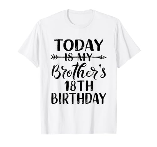 Heute ist die Idee für die 18. Geburtstagsfeier meines Bruders für ihn T-Shirt von 18 Year Old Male Birthday Ideas