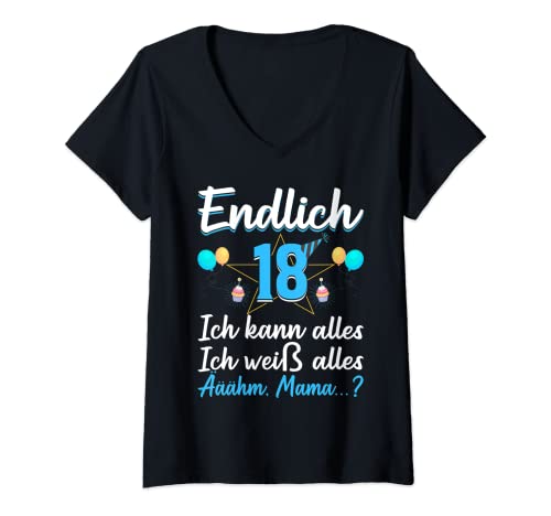 Damen Endlich 18 ich kann alles ich weiß alles ähm Mama T-Shirt mit V-Ausschnitt von 18. Geburtstag Ehrentag Elterngeschenke