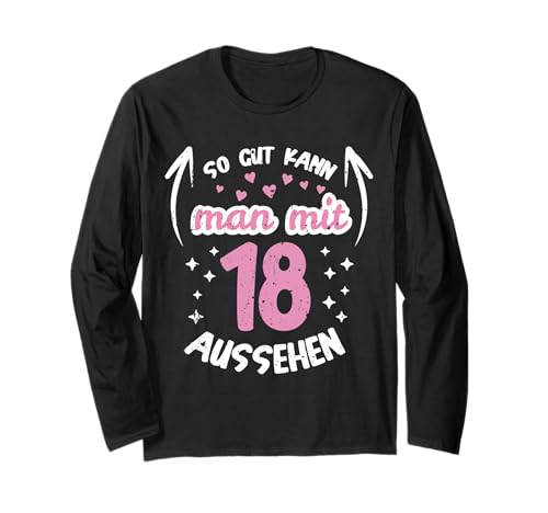 So Gut Kann Man Mit 18 Aussehen süßes Geburtstag 18 Jahre Langarmshirt So Gut Kann Man Mit 18 Aussehen süßes Geburtstag 18 Jahre Langarmshirt von 18. Geburtstag Süße Motive für Mädchen Teenager