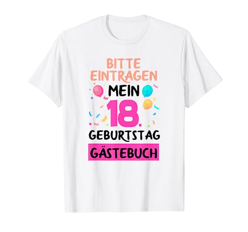 18. Geburtstag Frauen Gästebuch Bitte Eintragen 18 Jahre T-Shirt von 18.Geburtstag 18 Jahre Party Gästeliste Geschenk