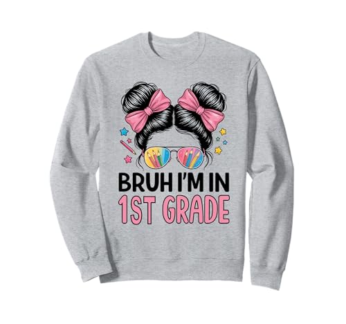 Bruh Im 1st Grade Messy Bun First Day of School Girls Sweatshirt Bruh Im 1st Grade Messy Bun First Day of School Girls Sweatshirt von 1st Day Of First Grade Girls Happy Back To School