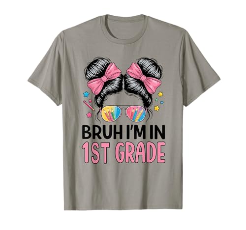 Bruh Im 1st Grade Messy Bun First Day of School Girls T-Shirt Bruh Im 1st Grade Messy Bun First Day of School Girls T-Shirt von 1st Day Of First Grade Girls Happy Back To School