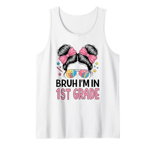 Bruh Im 1st Grade Messy Bun First Day of School Girls Tank Top Bruh Im 1st Grade Messy Bun First Day of School Girls Tank Top von 1st Day Of First Grade Girls Happy Back To School