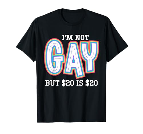 I'm Not Gay But $20 is $20 American Flag Lustiges Meme für Männer T-Shirt von $20 Bucks Is $20 Humorous Bargain Funny LGBT