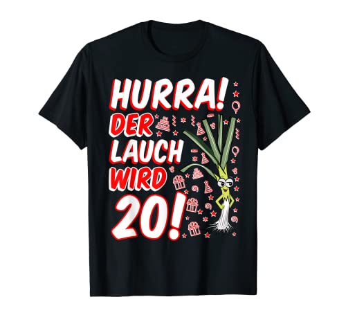 Herren Hurra der Lauch wird 20 20. Geburtstag 20. Ehrentag Fun T-Shirt von 20 Geburtstag Junge Gag Geschenk Ehrenlauch